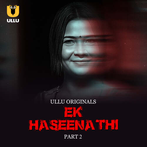 Ek Haseena Thi Part 02 Ullu Orignal (2024)