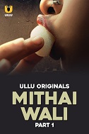 Watch Mithai Wali Part01 Ullu Orignal (2025) Online Full Movie Free