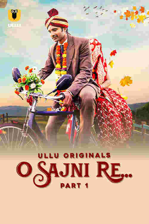 Watch O Sajni Re Part 01 Ullu Orignal (2024) Online Full Movie Free